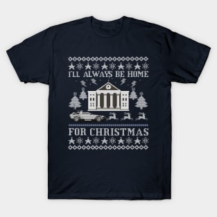 Back to the Future Ugly Christmas Sweater, I'll Always be Home For Christmas T-Shirt